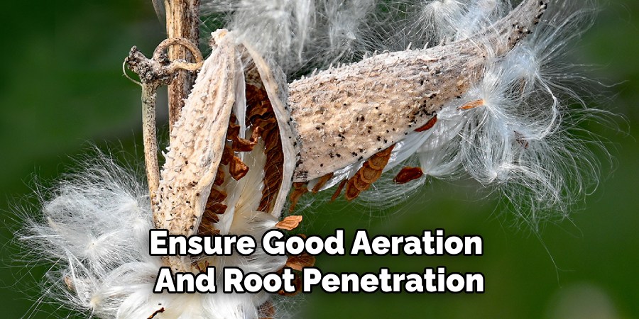 Ensure Good Aeration
And Root Penetration
