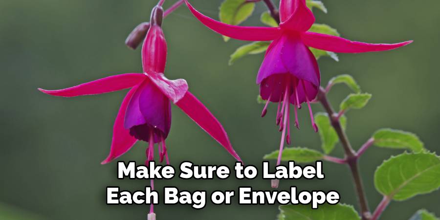 Make Sure to Label
Each Bag or Envelope
