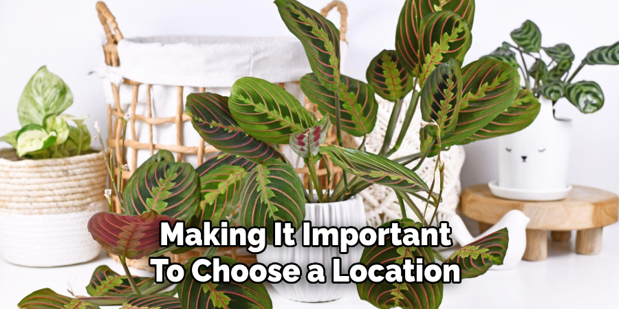 Making It Important
To Choose a Location