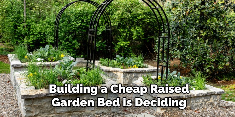 Building a Cheap Raised
Garden Bed is Deciding
