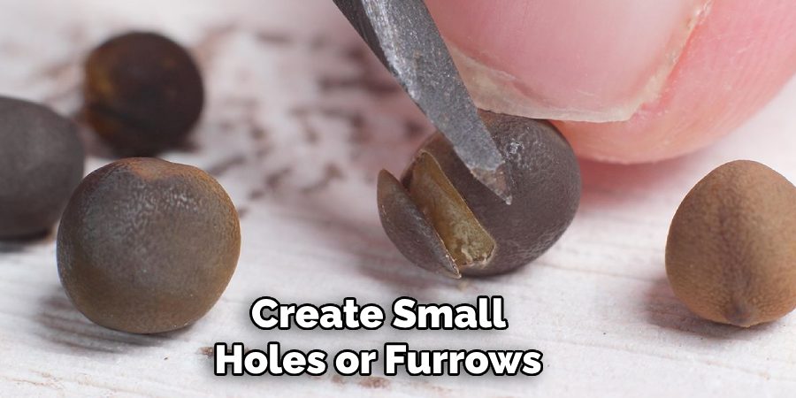 Create Small 
Holes or Furrows 
